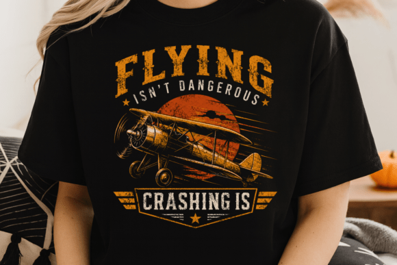 Flying Isn’t Dangerous Shirt PNG: A Bold Retro Pilot Humor Design