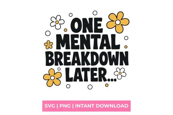 One Mental Breakdown Later Retro SVG: A Groovy Take on Modern Chaos