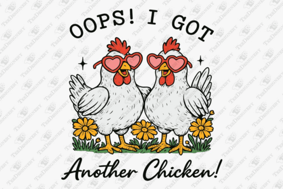 Oops I Got Another Chicken Lady Farmlife: A Funny Farm Quote Design