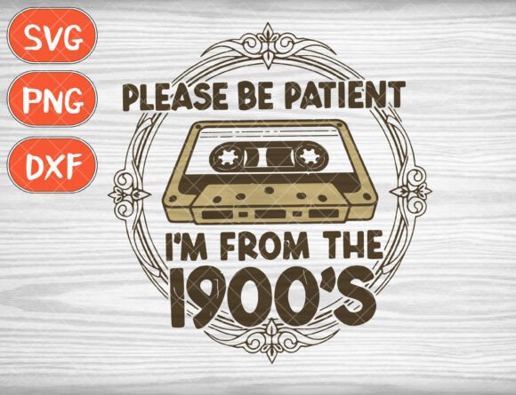 Please Be Patient Svg: Nostalgic 1900s Design for Retro Projects