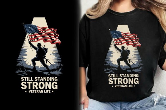 Still Standing Strong Veteran Life Shirt: A Design Asset with Purpose